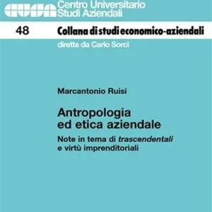 Compra Adesso Antropologia ed etica aziendale. Note in tema di trascendentali e virtù imprenditoriali