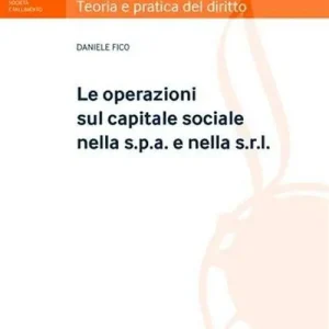 Subito Disponibile Le operazioni sul capitale sociale nella s.p.a. e nella s.r.l.