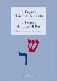 Sconto Il Targum del Cantico dei Cantici. Il Targum del Libro di Rut. Traduzione a confronto con il testo masoterico