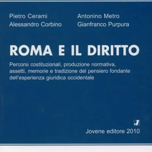 Promo Stagionale Roma e il diritto. Percorsi costituzionali, produzione normativa, assetti, memorie e tradizione del pensiero fondante dell‘esperienza giuridica occidentale