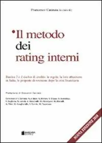 Soddisfatti O Rimborsati Il metodo dei rating interni. Basilea 2 e il rischio di credito le regole, la loro attuazione in Italia, le proposte di revisione dopo la crisi finanziaria