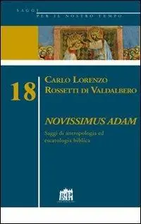 Novissimus Adam. Saggi di antropologia ed escatologia biblica Nuova Collezione