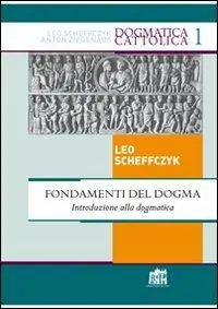 Fondamenti del Dogma. Introduzione alla dogmatica Must-Have