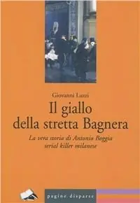 Promozione Il giallo della stretta Bagnera. La vera storia di Antonio Boggia serial killer milanese