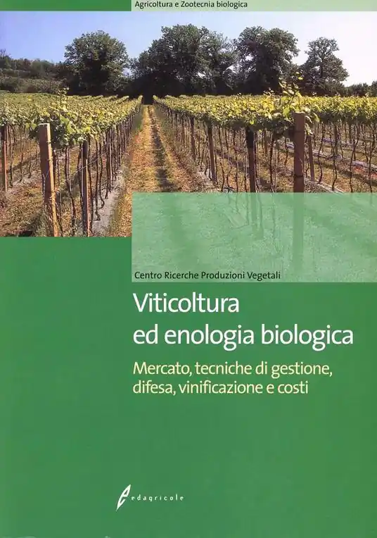 Occasione Imperdibile Viticoltura ed enologia biologica. Mercato, tecniche di gestione, difesa, vinificazione e costi