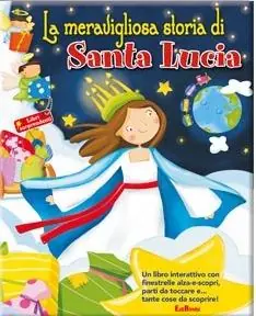 La meravigliosa storia di Santa Lucia. Libri sorprendenti. Ediz. illustrata Subito Disponibile