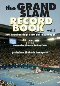 The grand slam record book. Vol. 1 Tutti i risultati degli slam dal 1877 a oggi. Nuova Collezione