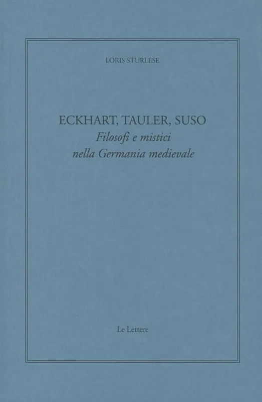 Prezzo Conveniente Eckhart, Tauler, Suso. Filosofi e mistici nella Germania medievale