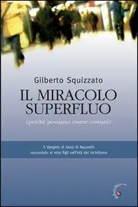 Il miracolo superfluo. Perché possiamo essere cristiani Più Venduto