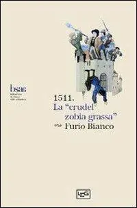 Prezzo Di Fabbrica 1511. La «crudel zobia grassa». Rivolte contadine e faide nobiliari nel Friuli tra ‘400 e ‘500