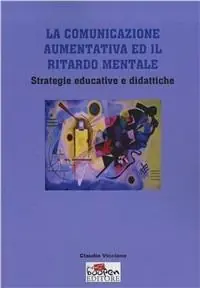 La comunicazione aumentativa ed il ritardo mentale. Strategie educative e didattiche Affare