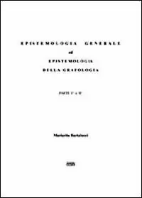 Più Venduto Epistemologia generale ed epistemologia della grafologia. Parte prima e seconda