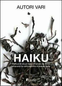 Prezzo Ridotto Haiku. Rilettura di alcuni testi di Fabrizio De Andrè atraverso la composizione di poesie haiku