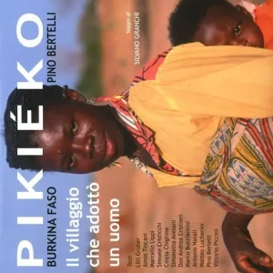 Pikiéko Burkina Faso. Il villaggio che adottò un uomo Nuovo Arrivo