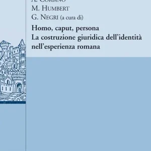 Homo, caput, persona. La costruzione giuridica dell‘identità nell‘esperienza romana. Ediz. italiana, francese e tedesca Affare