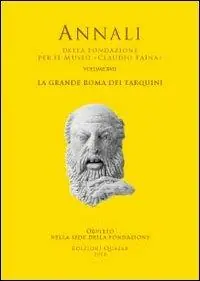 Novità La grande Roma dei Tarquini. Atti del 17° Convegno Internazionale di studi sulla storia e l‘archeologia dell‘Etruria (2009)