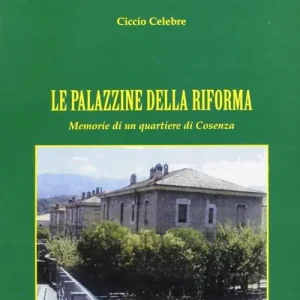 Le palazzine della riforma. Memorie di un quartiere di Cosenza Offerta
