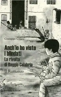 Anch‘io ho visto i blindati. La rivolta di Reggio Calabria Must-Have