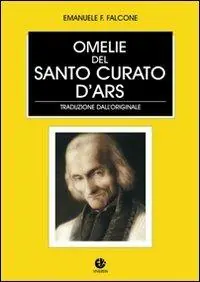 Le omelie del santo curato d‘Ars Nuova Collezione