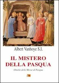 Il mistero della Pasqua. Omelie delle Messe di Pasqua Offerta