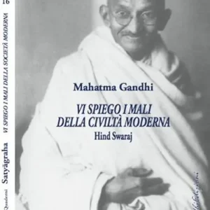 Scelto Dai Clienti Vi spiego i mali della civiltà moderna. Hind Swaraj