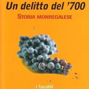 Un delitto del ‘700. Storia monregalese Prezzo Ridotto