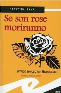 Se son rose moriranno. Intrigo spinoso per Rebaudengo Prezzo Di Fabbrica