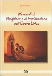 Più Venduto Momenti di preghiera e di implorazione nell‘opera lirica