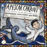 A pescar canzoni. Viaggio per terra e per mare nella canzone popolare. Con CD Promozione Esclusiva