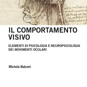 Soddisfatti O Rimborsati Il comportamento visivo. Elementi di psicologia e neuropsicologia dei movimenti oculari