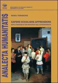 Sapere scegliere apprendere. Note a margine di una pedagogia dell‘apprendimento Più Venduto