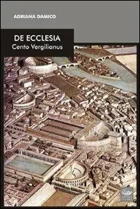 Occasione Imperdibile De Ecclesia. Cento vergilianus
