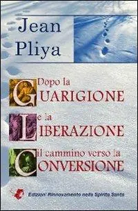 Dopo la guarigione e la liberazione il cammino verso la conversione Offerta Del Giorno