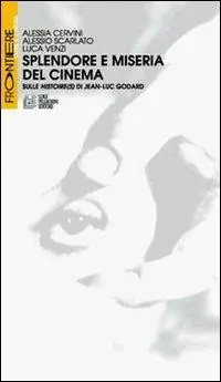 Acquista Ora Splendore e miseria del cinema. Sulle Histoire(s) di Jean-Luc Godard