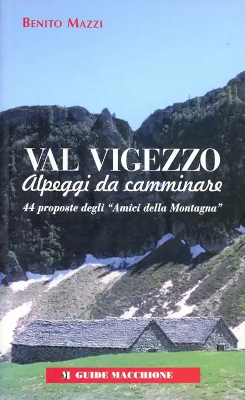 Val Vigezzo. Alpeggi da camminare. 44 proposte degli «Amici della montagna» Compra Online