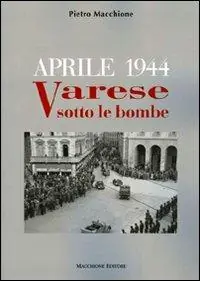 Aprile 1944. Varese sotto le bombe Acquista Ora