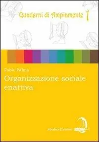 Super Prezzo Organizzazione sociale enattiva. Come potrebbe costruirsi un universo sociale cooperativo, comunitario, ecologico