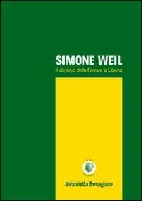 Super Prezzo Simone Weil. Il dominio della forza e la libertà