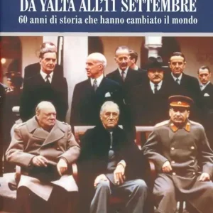Da Yalta all‘11 settembre. 60 anni di storia che hanno cambiato il mondo Ultima Occasione