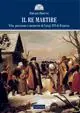 Il re martire. Vita, passione e memorie di Luigi XVI di Francia Solo Oggi
