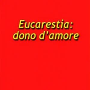 Eucarestia dono d‘amore Soddisfatti O Rimborsati