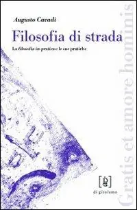 Filosofia di strada. La filosofia-in-pratica e le sue pratiche Offerta Speciale