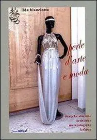 Solo Oggi Perle d‘arte e moda. Ricerche storiche, artistiche, merceologiche, fashion