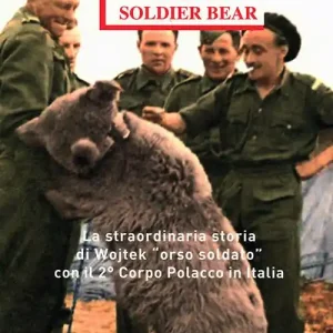 Saldi Wojtek Soldier Bear. La straordinaria storia di Wojtek «orso soldato» con il 2° corpo polacco in Italia. Ediz. italiana e inglese