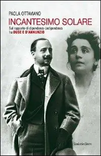 Quantità Limitata Incantesimo solare. Sul rapporto di dipendenza-codipendenza tra Duse e d‘Annunzio