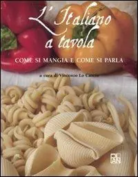Bestseller L‘italiano a tavola. Come si mangia e come si parla