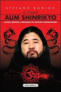 Il caso Aum Shinrikyo. Società, religione e terrorismo nel Giappone contemporaneo Compra Adesso