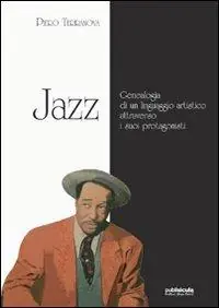 Prezzo Di Fabbrica Jazz. Geneaologia di un linguaggio artistico attraverso i suoi protagonisti