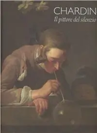 A Buon Prezzo Chardin. Il pittore del silenzio. Ediz. illustrata