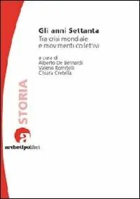 Gli anni Settanta. Tra crisi mondiale e movimenti collettivi Solo Oggi